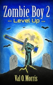 Zombie Boy 2: Level Up by Val O. Morris